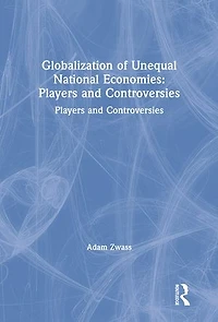 Globalization of Unequal National Economies: Players and Controversies