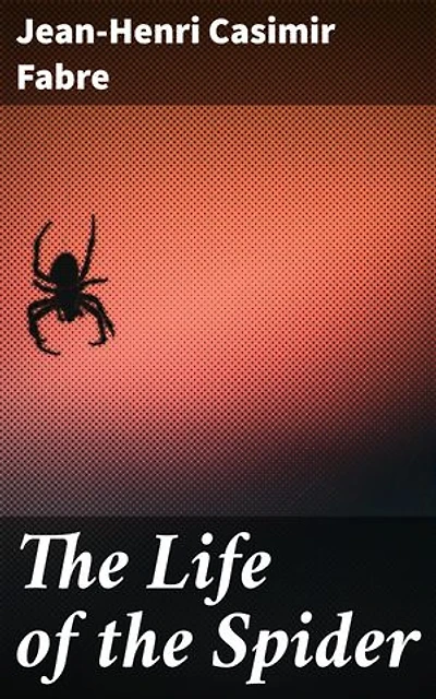 The Life of the Spider: Exploring the Intricate World of Arachnids: A Naturalist's Perspective