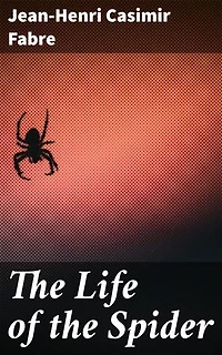 The Life of the Spider: Exploring the Intricate World of Arachnids: A Naturalist's Perspective