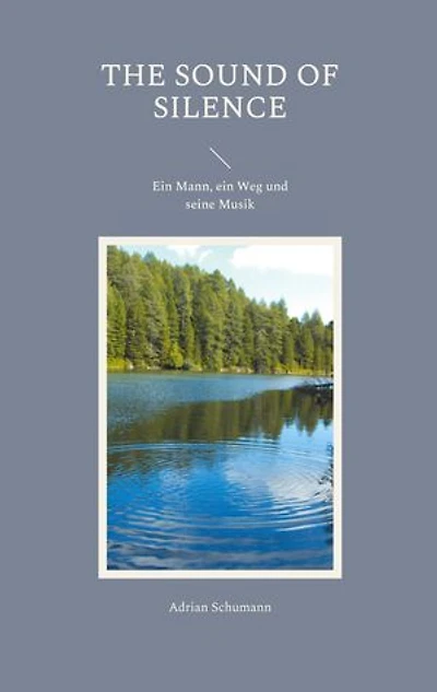 The Sound of Silence: ein Mann, Weg und seine Musik