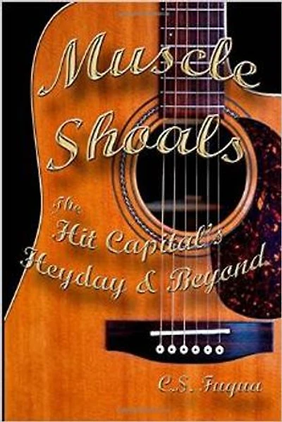 Muscle Shoals: The Hit Capital's Heyday & Beyond