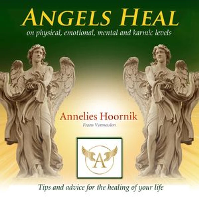 Angels Heal: on physical, emotional, mental and karmic levels