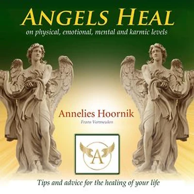 Angels Heal: on physical, emotional, mental and karmic levels