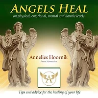 Angels Heal: on physical, emotional, mental and karmic levels