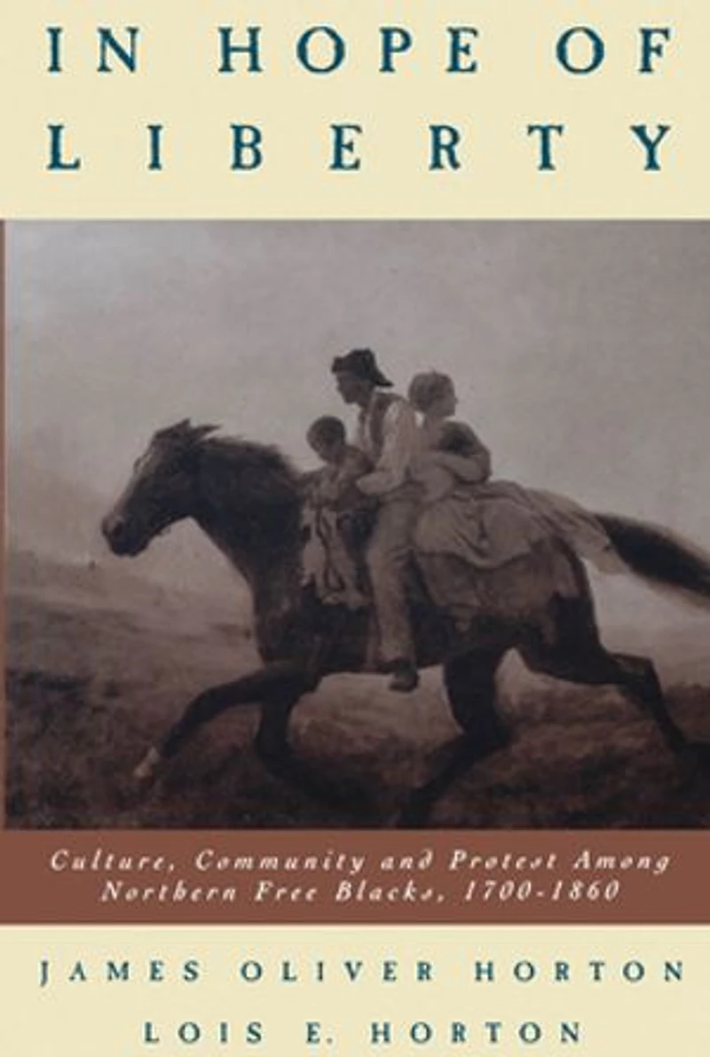 Hope of Liberty: Culture, Community and Protest Among Northern Free Blacks, 1700-1860