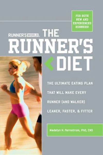 Runner's World The Diet: Ultimate Eating Plan That Will Make Every Runner (and Walker) Leaner, Faster, And Fitter