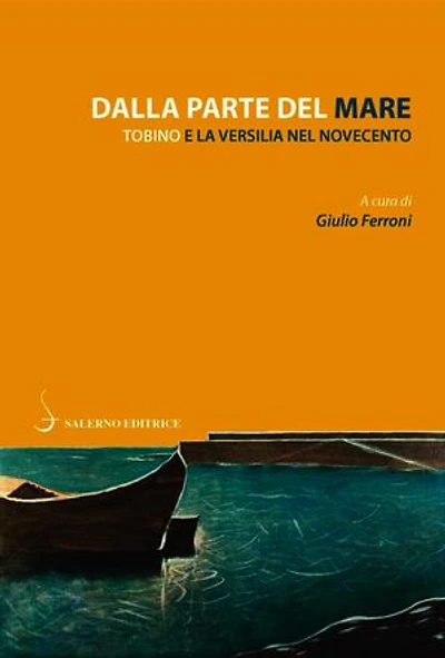 Dalla parte del mare: Tobino e la Versilia nel Novecento