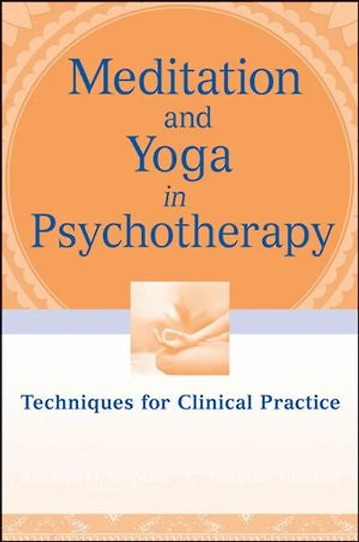 Meditation and Yoga Psychotherapy: Techniques for Clinical Practice