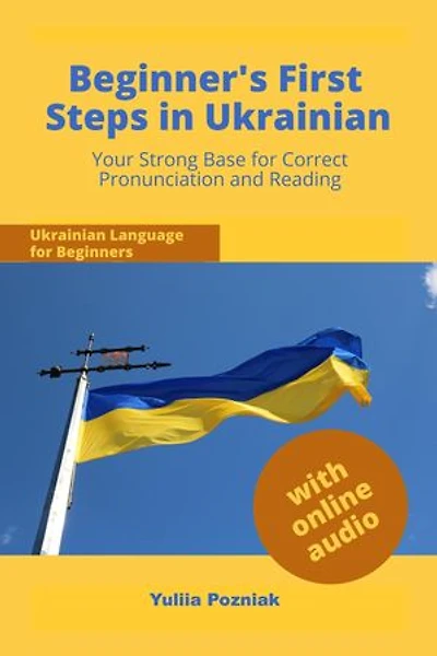 Beginner's First Steps in Ukrainian: Your Strong Base for Correct Pronunciation and Reading