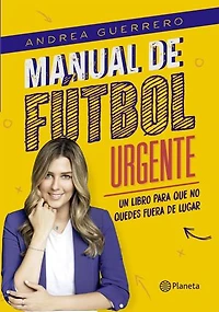 Manual de fútbol urgente: Un libro para que no quedes fuera de lugar