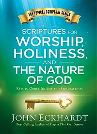 Scriptures for Worship, Holiness, and the Nature of God: Keys to Godly Insight Steadfastness