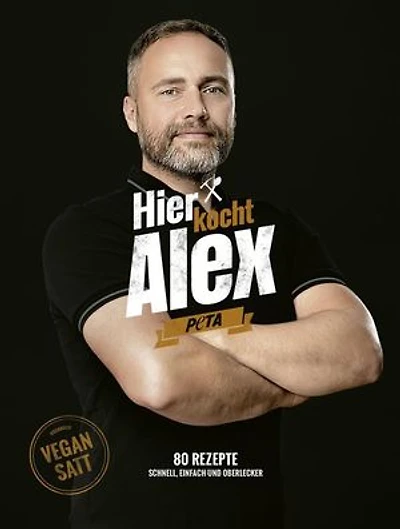 Hier kocht Alex: 80 Rezepte – Schnell, einfach und oberlecker