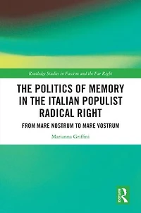 the Politics of Memory Italian Populist Radical Right: From Mare Nostrum to Vostrum