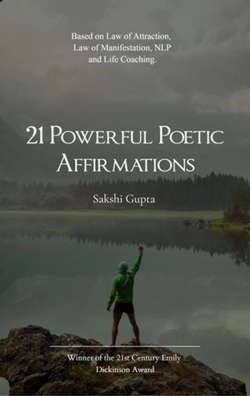 21 Powerful Poetic Affirmations: Based on Law of Attraction, Law of Manifestation, NLP and Life Coaching