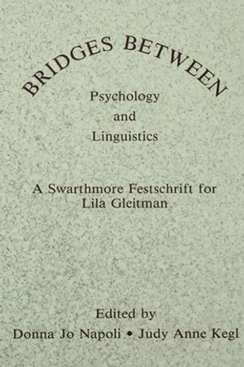 Bridges Between Psychology And Linguistics: A Swarthmore Festschrift For Lila Gleitman