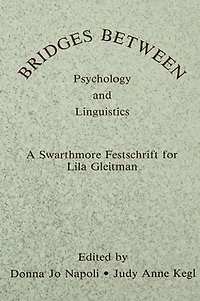 Bridges Between Psychology And Linguistics: A Swarthmore Festschrift For Lila Gleitman
