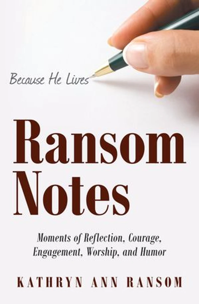 Ransom Notes: Moments of Reflection, Courage, Engagement, Worship, and Humor
