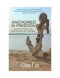 Anchored in Freedom: Turning Trials Into Testimonies of Triumph