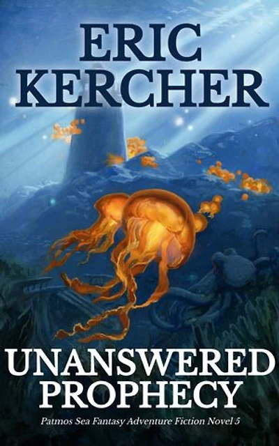 Unanswered Prophecy: Patmos Sea Fantasy Adventure Fiction Novel 5