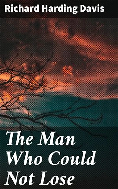 The Man Who Could Not Lose: A High-Stakes Tale of Gambling, Love, and Deception in 20th Century New York