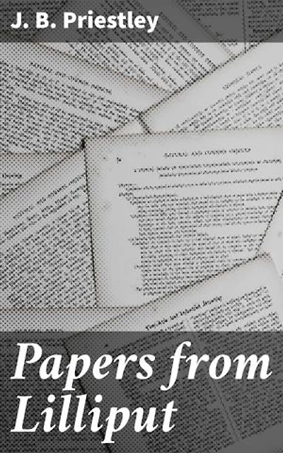 Papers from Lilliput: Enriched edition. Exploring Society, Politics, and Human Nature Through Thought-Provoking Essays