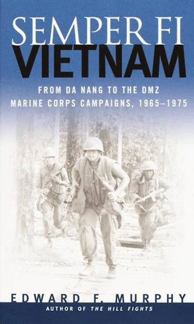 Semper Fi: Vietnam: From Da Nang To The Dmz, Marine Corps Campaigns, 1965-1975