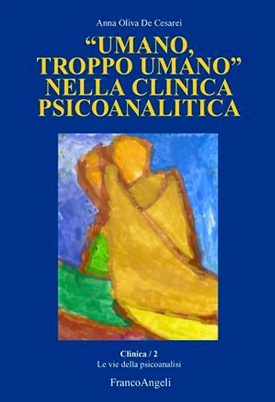 "Umano, troppo umano" nella clinica psicoanalitica