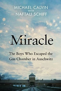 Miracle: The Boys Who Escaped the Gas Chamber in Auschwitz