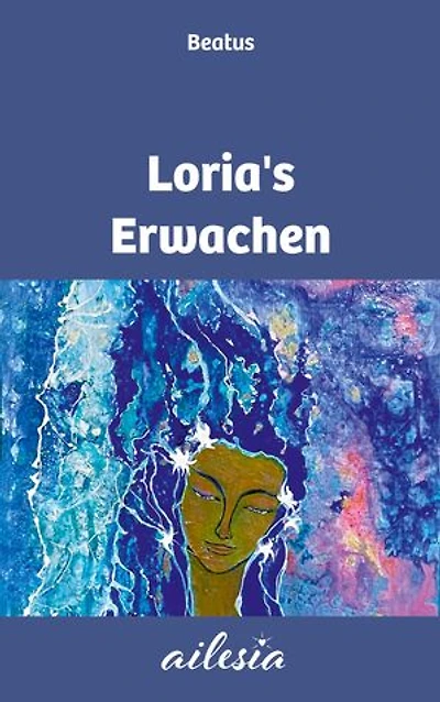 Loria's Erwachen: Geschichten des Erwachens in das Neue Leben