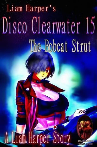 Disco Clearwater 15: The Bobcat Strut.: Disco Clearwater, #15