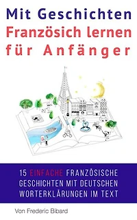 Mit Geschichten Französich lernen für Anfänger: Französisch für Anfänger, #2