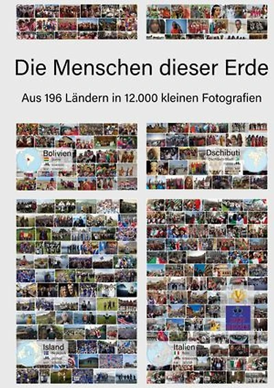 Die Menschen dieser Erde: Aus 196 Ländern in 12.000 kleinen Fotografien