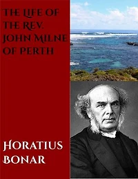 Life of the Rev. John Milne of Perth