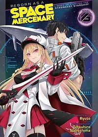 Reborn as a Space Mercenary: I Woke Up Piloting the Strongest Starship! (Light Novel) Vol. 6