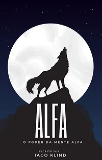 ALFA: O PODER DA MENTE ALFA