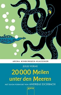 20.000 Meilen unter den Meeren: Arena Kinderbuch-Klassiker. Mit einem Vorwort von Andreas Eschbach