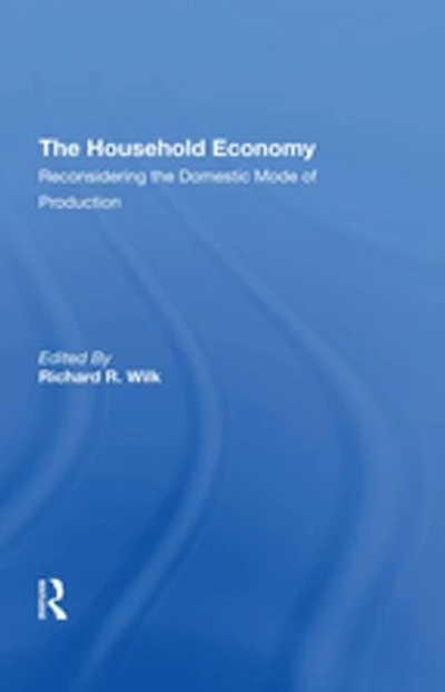 The Household Economy: Reconsidering The Domestic Mode Of Production
