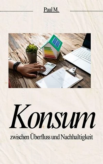 Konsum: zwischen Überfluss und Nachhaltigkeit