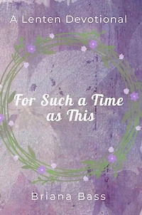 For Such a Time as This: A Lenten Devotional