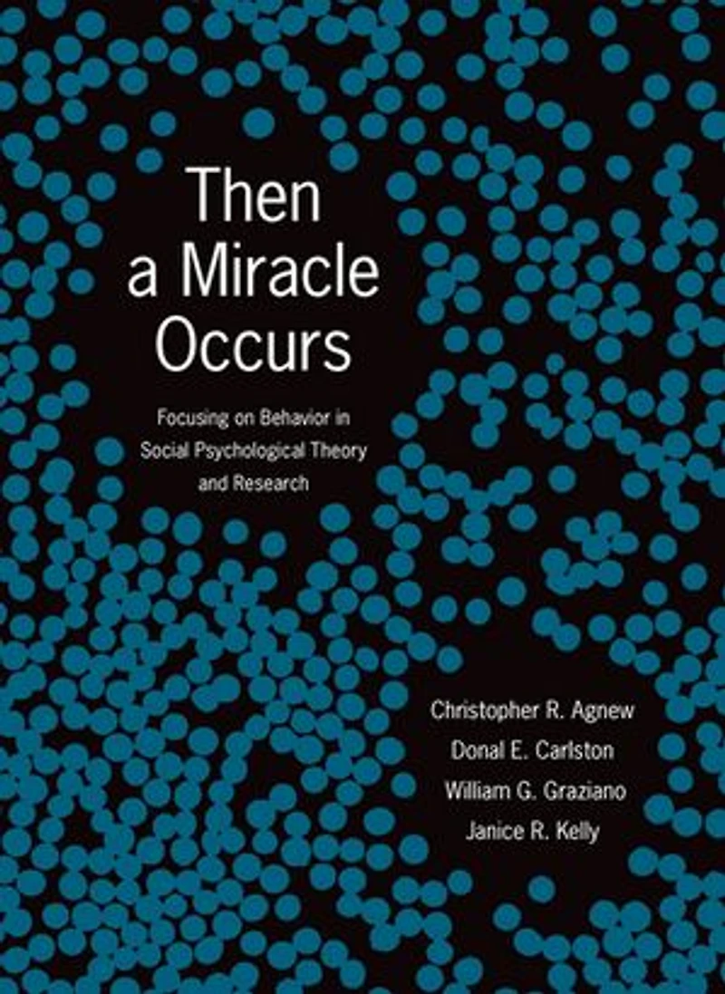Then A Miracle Occurs: Focusing on Behavior Social Psychological Theory and Research