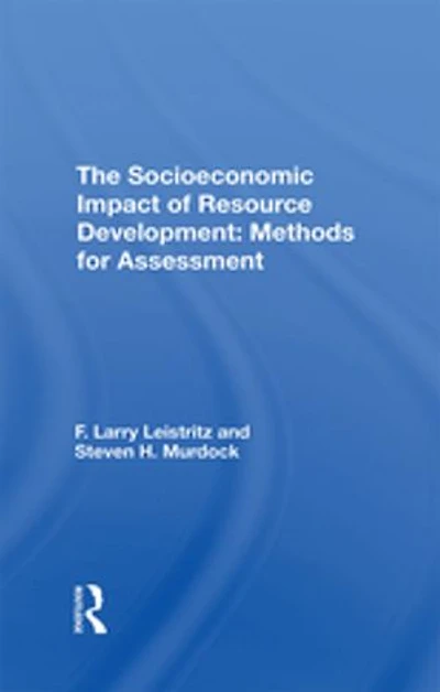 The Socioeconomic Impact Of Resource Development: Methods For Assessment
