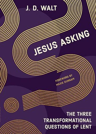 Jesus Asking: The Three Transformational Questions of Lent