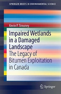 Impaired Wetlands a Damaged Landscape: The Legacy of Bitumen Exploitation Canada