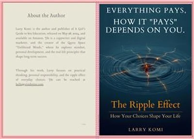 Everything pays, how it pays depends on you: The Ripple Effect: How Your Choices Shape Your Life