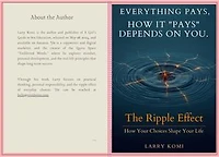 Everything pays, how it pays depends on you: The Ripple Effect: How Your Choices Shape Your Life