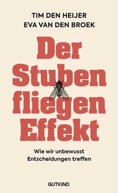 Der Stubenfliegen-Effekt: Der internationale Bestseller aus der Verhaltensforschung – verständlich, spannend, wissenschaftlich fundiert.