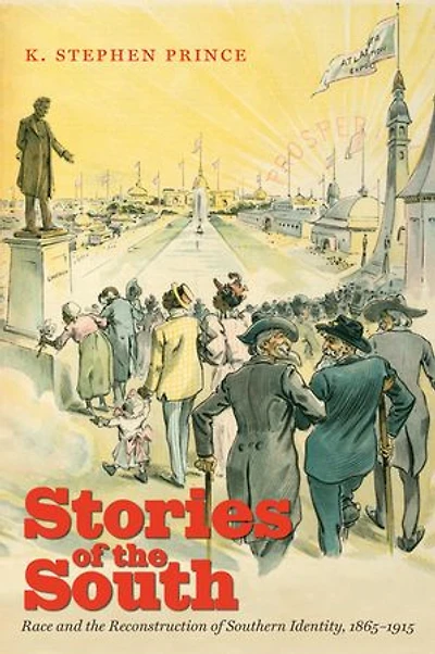 Stories of the South: Race and Reconstruction Southern Identity, 1865-1915