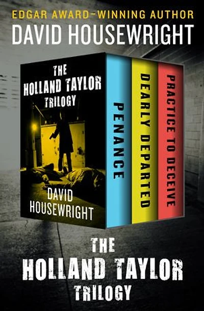 The Holland Taylor Trilogy: Penance, Dearly Departed, and Practice to Deceive: Penance, Dearly Departed, and Practice to Deceive