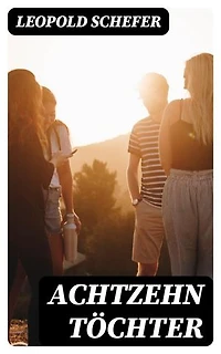 Achtzehn Töchter: Bereicherte Ausgabe.