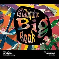 El Chiquito Big Book: Writing from the Students of Pickard Elementary